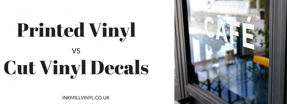 Printed Vinyl or Cut Vinyl Decals – What’s the Difference?